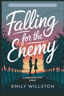 Falling for the Enemy: A Forbidden Love Story