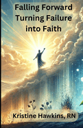 Falling Forward: Turning Failure into Faith