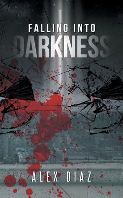 Falling Into Darkness - Diaz, Alex