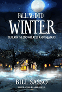 Falling Into Winter: "Beneath The Snowflakes And the Stars"