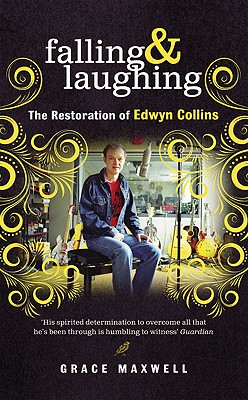 Falling & Laughing: The Restoration of Edwyn Collins - Maxwell, Grace