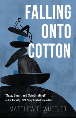 Falling Onto Cotton - Wheeler, Matthew E