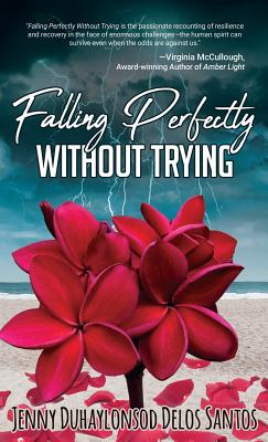 Falling Perfectly Without Trying: A True Story - Delos Santos, Jenny Duhaylonsod