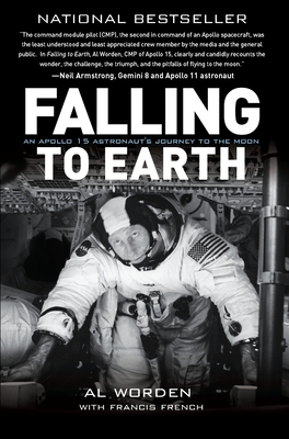 Falling to Earth: An Apollo 15 Astronaut's Journey - Worden, Al, and French, Francis, and Gordon, Dick (Foreword by)
