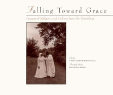 Falling Toward Grace: Images of Religion and Culture from the Heartland