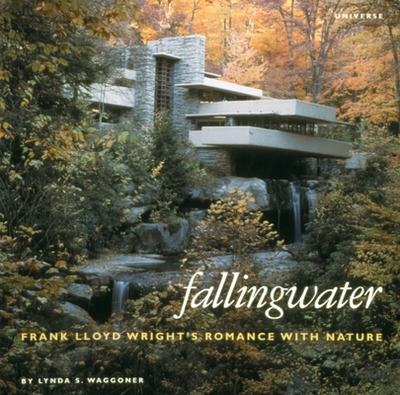 Fallingwater: Frank Lloyd Wright's Romance with Nature - Waggoner, Lynda