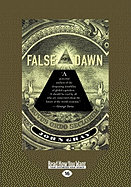 False Dawn: The Delusions of Global Capitalism (Large Print 16pt)