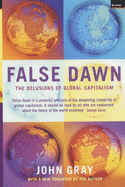 False Dawn: The Delusions of Global Capitalism - Gray, John