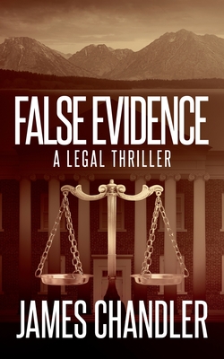False Evidence: A Legal Thriller - Chandler, James