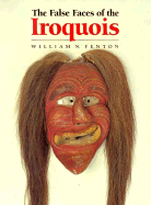 False Faces of the Iroquois - Fenton, William N