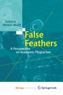 False Feathers: A Perspective on Academic Plagiarism