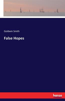 False Hopes - Smith, Goldwin