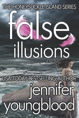 False Illusions: Women's Fiction Romantic Suspense - Youngblood, Jennifer