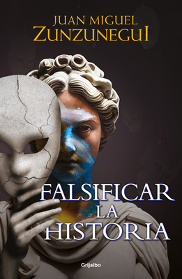 Falsificar La Historia / Falsifying History - Zunzunegui, Juan Miguel
