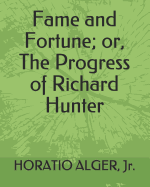 Fame and Fortune; Or, the Progress of Richard Hunter