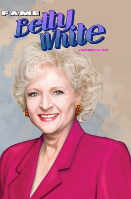 Fame: Betty White - Celebrating 100 Years - Frizell, Michael, and Salas, Ramon
