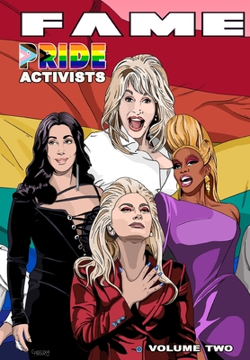 Fame: Pride Activists: Dolly Parton, Cher, RuPaul and Lady Gaga - Frizell, Michael, and Salas, Ramon, and Amaru, George (Cover design by)