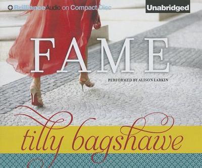 Fame - Bagshawe, Tilly, and Larkin, Alison (Read by)