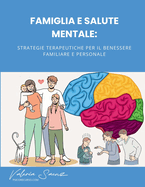 Famiglia e Salute Mentale: Strategie Terapeutiche per il Benessere Familiare e Personale