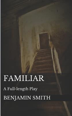 Familiar: A Full-Length Play - Jensen, Christopher (Editor), and Smith, Benjamin