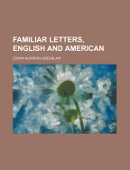 Familiar Letters, English and American