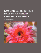 Familiar Letters from Italy to a Friend in England (Volume 2)