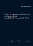 Familie, verwandtschaftliche Netzwerke und Klassenbildung im lndlichen Westfalen (1750-1874)