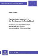 Familienlastenausgleich in Der Bundesrepublik Deutschland: Darstellung Und Empirische Analyse Des Bestehenden Systems Und Ausgewaehlter Reformvorschlaege
