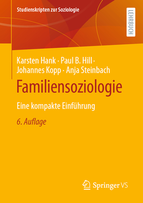 Familiensoziologie: Eine kompakte Einf?hrung - Hank, Karsten, and Hill, Paul B., and Kopp, Johannes