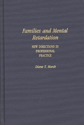 Families and Mental Retardation: New Directions in Professional Practice - Marsh, Diane