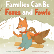 Families Can Be Foxes and Fowls: Children's Book About Family Diversity And Kindness