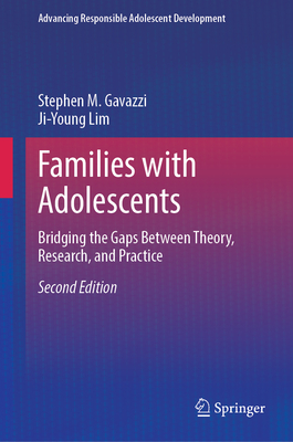 Families with Adolescents: Bridging the Gaps Between Theory, Research, and Practice - Gavazzi, Stephen M., and Lim, Ji-Young