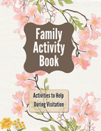 Family Activity Book: Activities to help during visitation