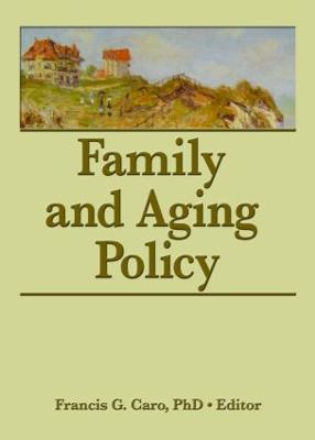 Family and Aging Policy - Caro, Francis G, Professor (Editor)