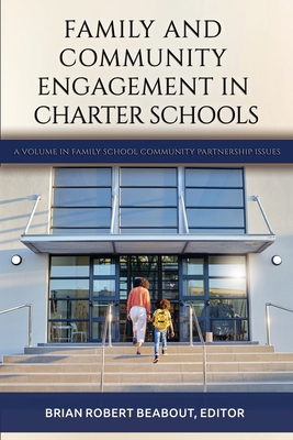 Family and Community Engagement in Charter Schools - Beabout, Brian Robert (Editor)