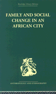 Family and Social Change in an African City: A Study of Rehousing in Lagos