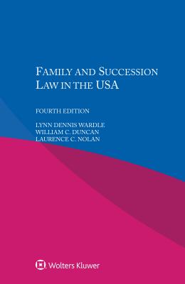 Family and Succession Law in the USA - Wardle, Lynn Dennis, and Duncan, William C., and Nolan, Laurence C.