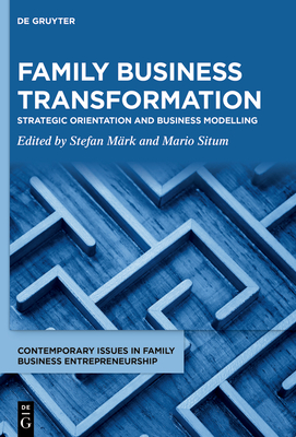 Family Business Transformation: Strategic Orientation and Business Modelling - Mrk, Stefan (Editor), and Situm, Mario (Editor)