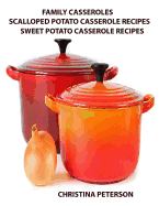 Family Casseroles, Scalloped Potato Casserole Recipes, Sweet Potato Casserole Recipes: Every title has space for notes, Baked, Candied, Ingredients Sour C, ream, Aapple and more