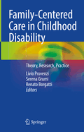 Family-Centered Care in Childhood Disability: Theory, Research, Practice