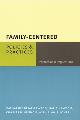 Family-Centered Policies and Practices: International Implications - Briar-Lawson, Katharine, and Lawson, Hal, and Hennon, Charles