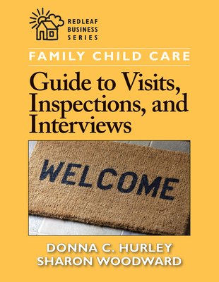 Family Child Care: Survival Guide to Visits, Inspections, and Interviews - Hurley, Donna C., and Woodward, Sharon