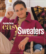Family Circle Easy Sweaters: 50 Knit and Crochet Projects - Malcolm, Trisha (Editor)