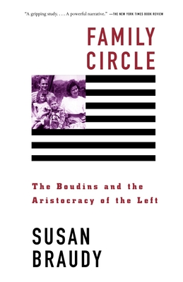 Family Circle: Family Circle: The Boudins and the Aristocracy of the Left - Braudy, Susan