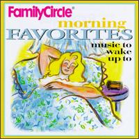 Family Circle Morning Favorites: Music to Wake Up To - James Galway (flute); Leningrad Philharmonic Orchestra; Michael Dussek (piano); Ofra Harnoy (cello);...