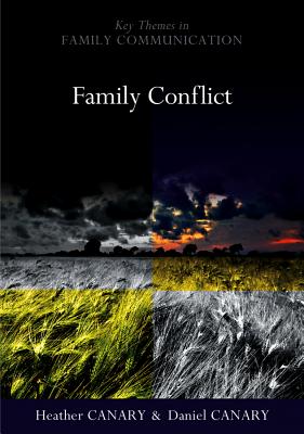 Family Conflict: Managing the Unexpected - Canary, Heather, and Canary, Daniel