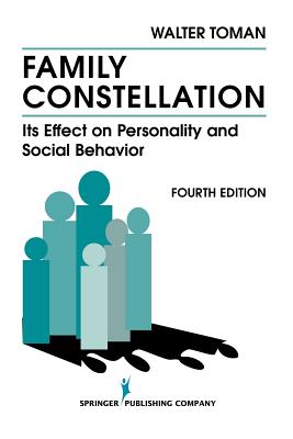 Family Constellation: Its Effects on Personality and Social Behavior, 4th Edition - Toman, Walter