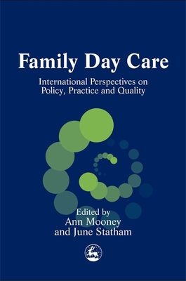 Family Day Care: International Perspectives on Policy, Practice and Quality - Mooney, Ann, and Sachs, Robert, and Mooney, Ann (Editor)