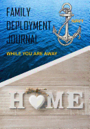 Family Deployment Journal Navy: While You Are Away: Family Deployment Journal for Navy