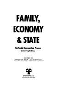 Family, Economy and the State: Essays on the Social Reproduction Process Under Capitalism